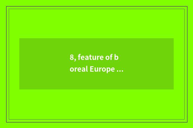8, feature of boreal Europe natural disaster?