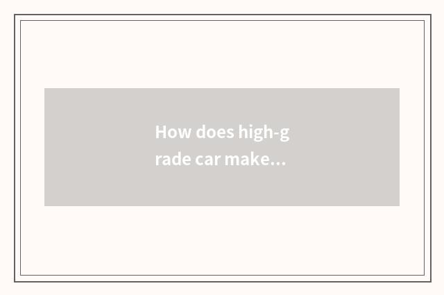 How does high-grade car make heat?