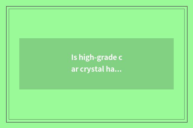 Is high-grade car crystal hanged weave a method?