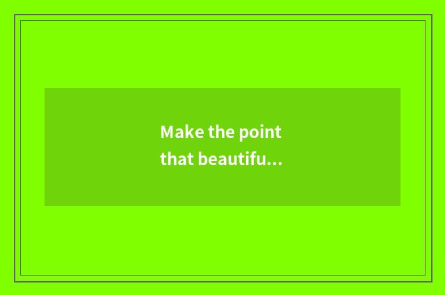 Make the point that beautiful writer resides