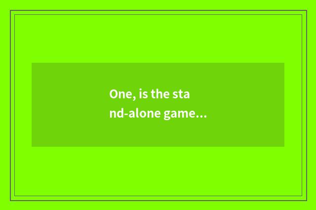 One, is the stand-alone game that Xbox handle plays recommended?