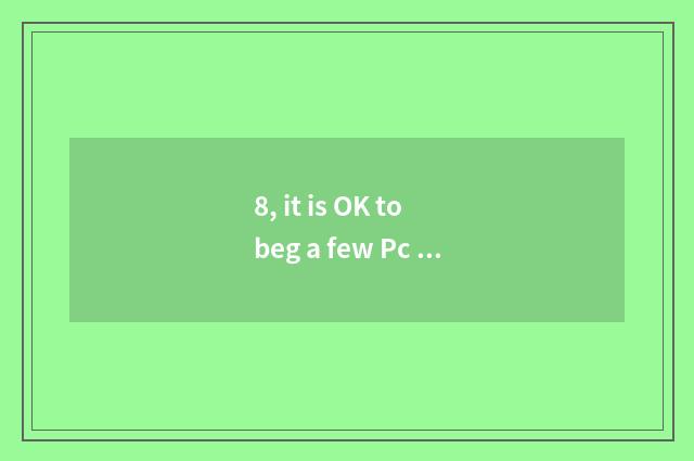 8, it is OK to beg a few Pc to go up the stand-alone game that two-men plays wit