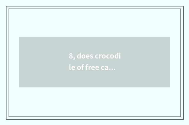8, does crocodile of free captive animals sin?