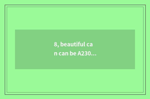 8, beautiful can can be A2300 patted oneself?
