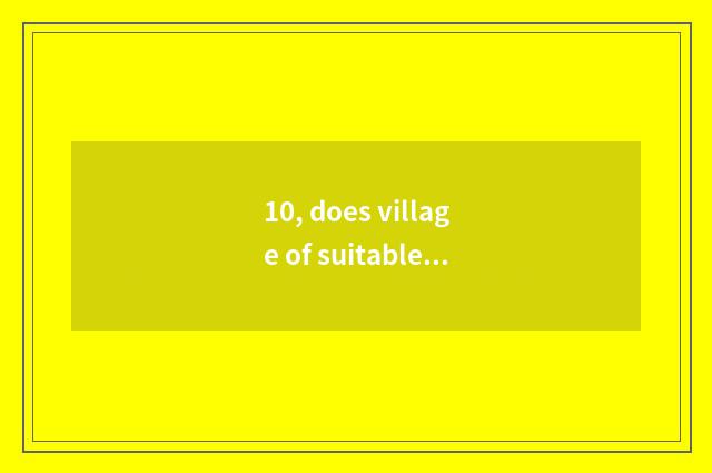 10, does village of suitable smooth-going benefit have farmhouse courtyard?
