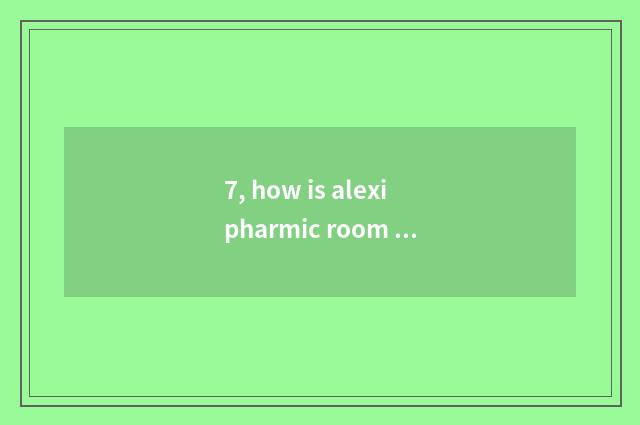 7, how is alexipharmic room decorated?
