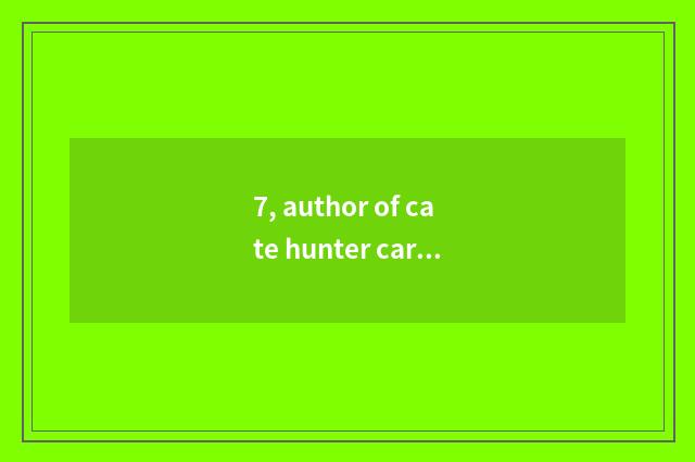 7, author of cate hunter caricature?