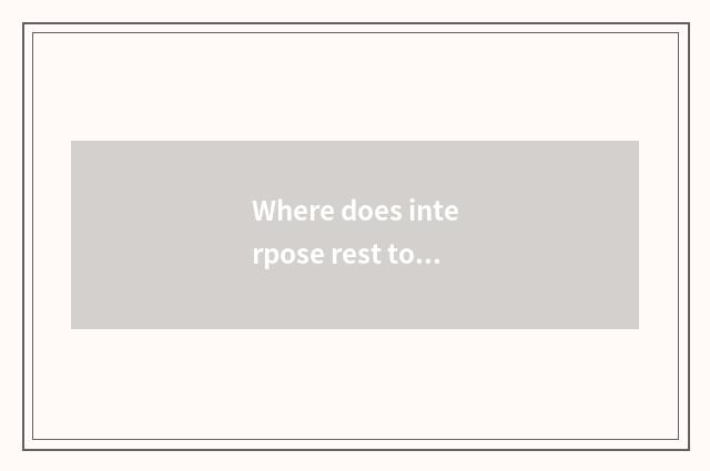 Where does interpose rest to there is gym?