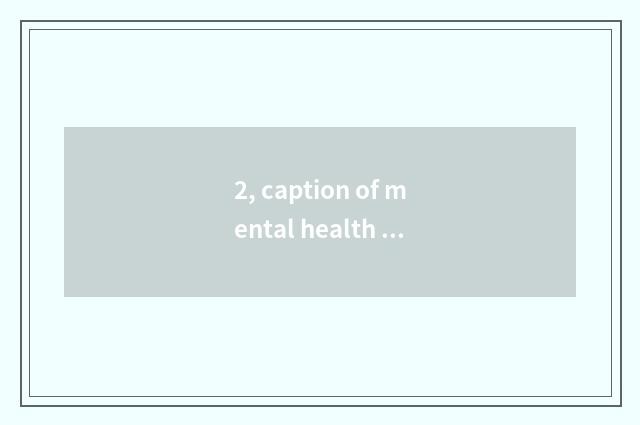 2, caption of mental health lecture?