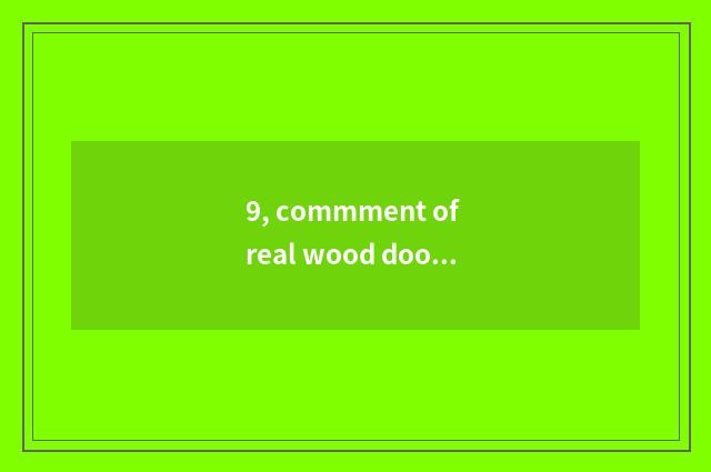9, commment of real wood door?