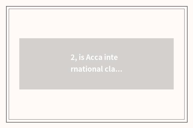 2, is Acca international class tuitional?