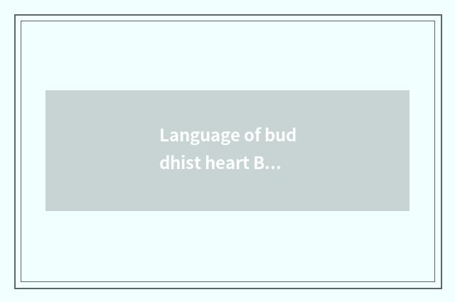 Language of buddhist heart Buddha only beautiful?