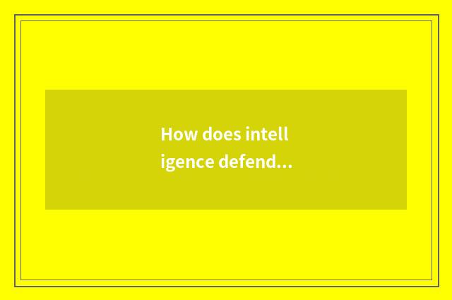 How does intelligence defend a system