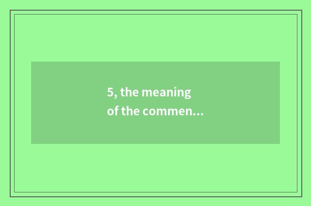 5, the meaning of the comment?