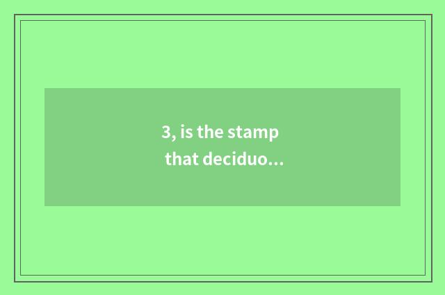 3, is the stamp that deciduous leaf is nature similar sentence?
