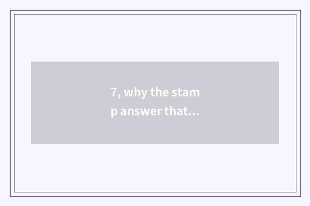 7, why the stamp answer that deciduous leaf is nature?