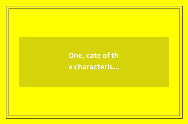 One, cate of the characteristic that install this world?