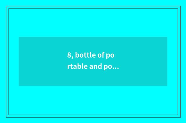 8, bottle of portable and portable oxygen what sign is good?