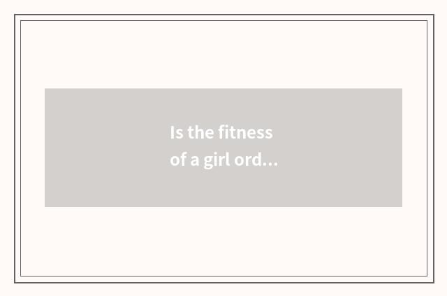 Is the fitness of a girl ordinal?