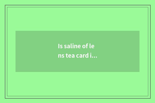 Is saline of lens tea card in the a fewth station?