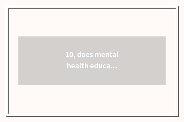 10, does mental health education groom how is class hour maintained?