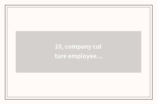 10, company culture employee the understanding of sincere letter?