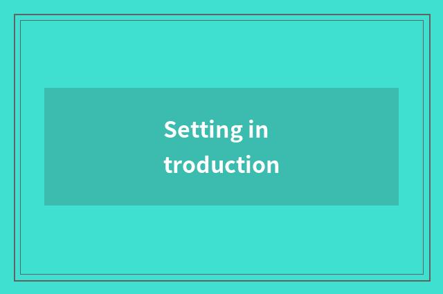 Setting introduction