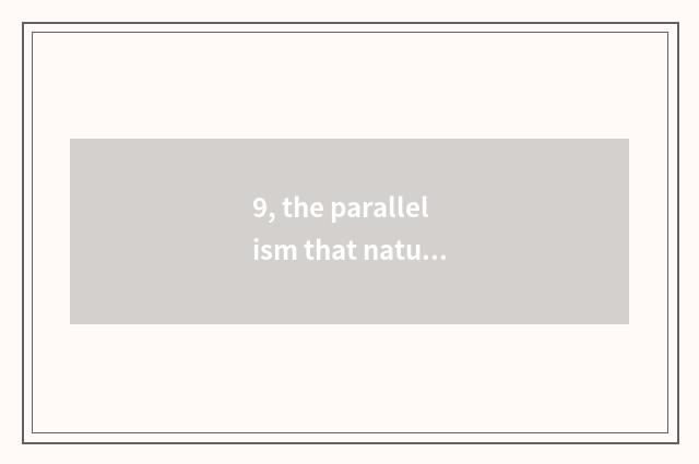 9, the parallelism that nature changes sentence?