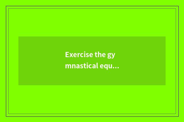 Exercise the gymnastical equipment of heart lungs?