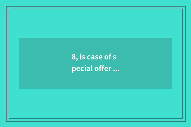 8, is case of special offer article brief sentence?