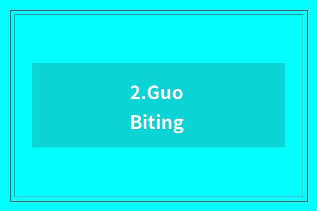 2.Guo Biting