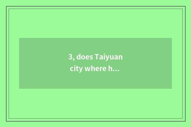 3, does Taiyuan city where have top pet hospital?