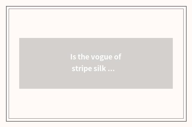 Is the vogue of stripe silk towel a law?
