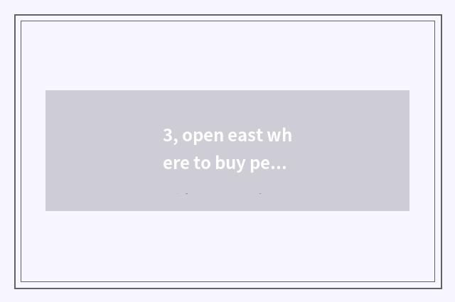 3, open east where to buy pet?