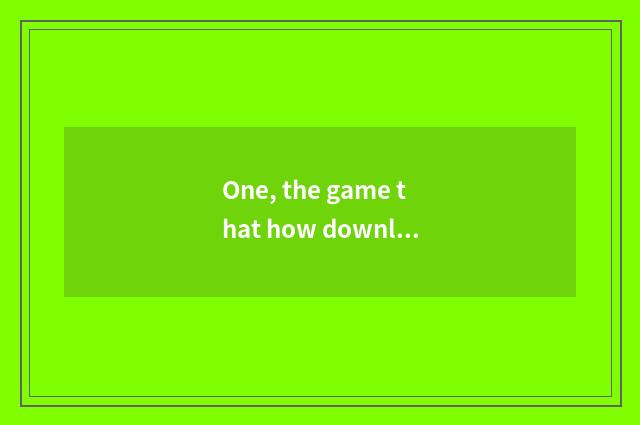 One, the game that how downloads Mp5 on the mobile phone?
