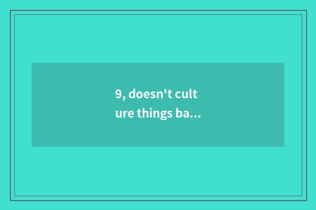 9, doesn't culture things bag include art articles for use?