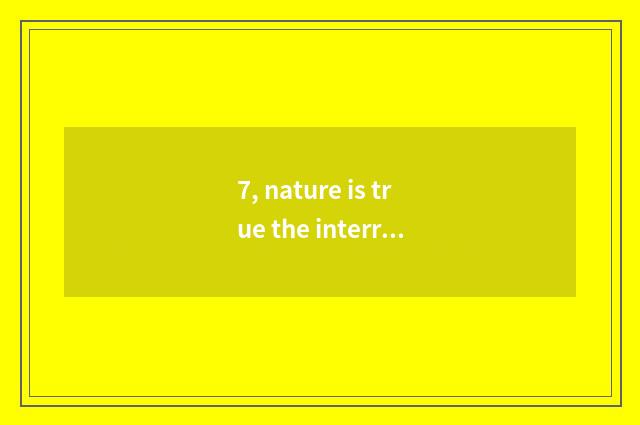 7, nature is true the interrogation of wonderful, nature, which kind composition
