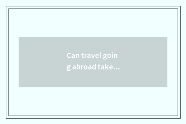 Can travel going abroad take Hiv drug?