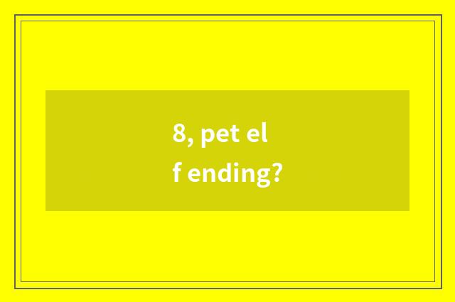 8, pet elf ending?