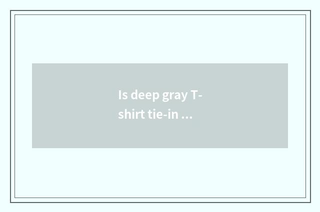 Is deep gray T-shirt tie-in what trousers ability vogue?