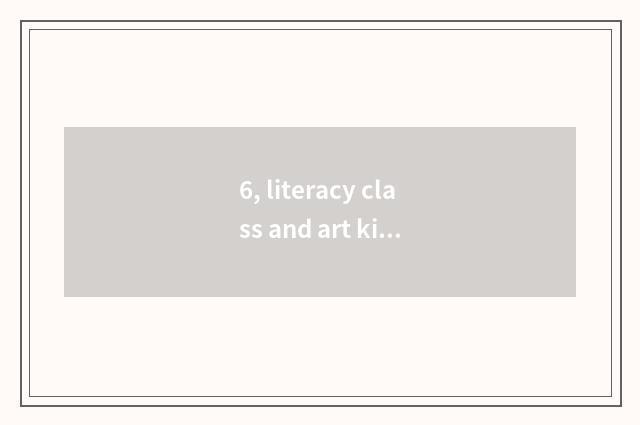 6, literacy class and art kind does examinee endow with cent together?