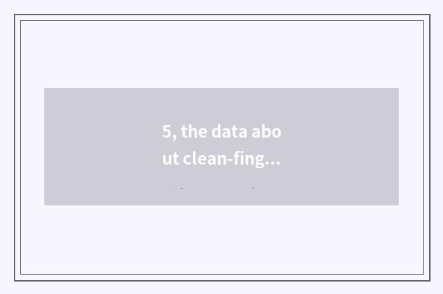 5, the data about clean-fingered culture?