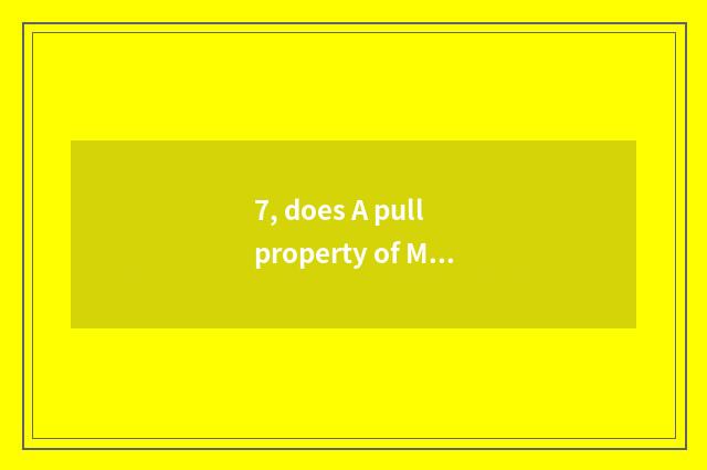 7, does A pull property of Ma kingdom pet?