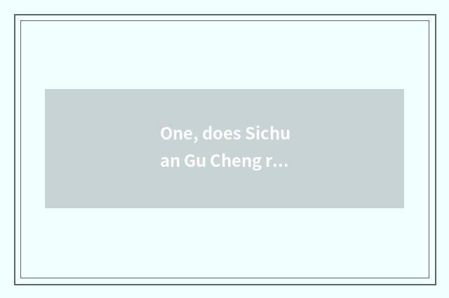 One, does Sichuan Gu Cheng rank a list of names posted up?
