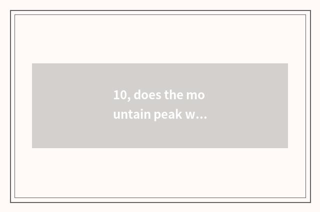 10, does the mountain peak with highest Sichuan rank a list of names posted up?