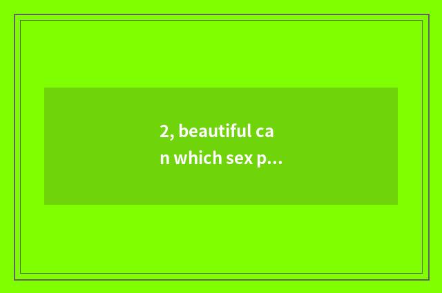 2, beautiful can which sex price compares camera of S set number tall?
