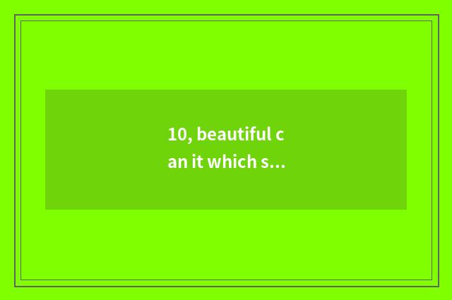 10, beautiful can it which sheet sends video instead is better that which sheet 