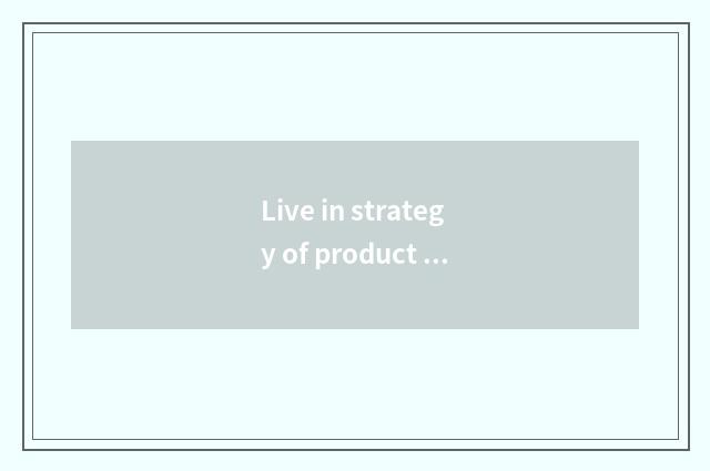 Live in strategy of product choose and buy