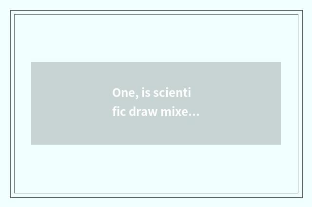One, is scientific draw mixed originally popular science draw this distinction?