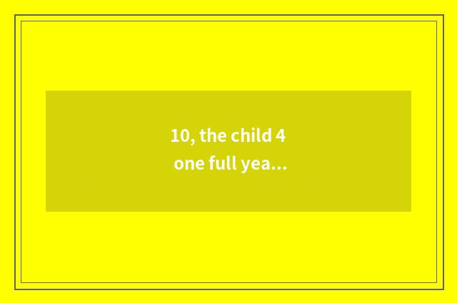 10, the child 4 one full year of life, want to buy a few popular science kind bo